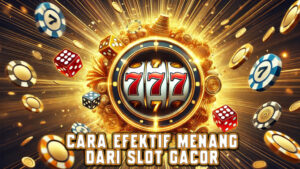 Slot Gacor Hari Ini: Cara Bermain Efektif untuk Menang